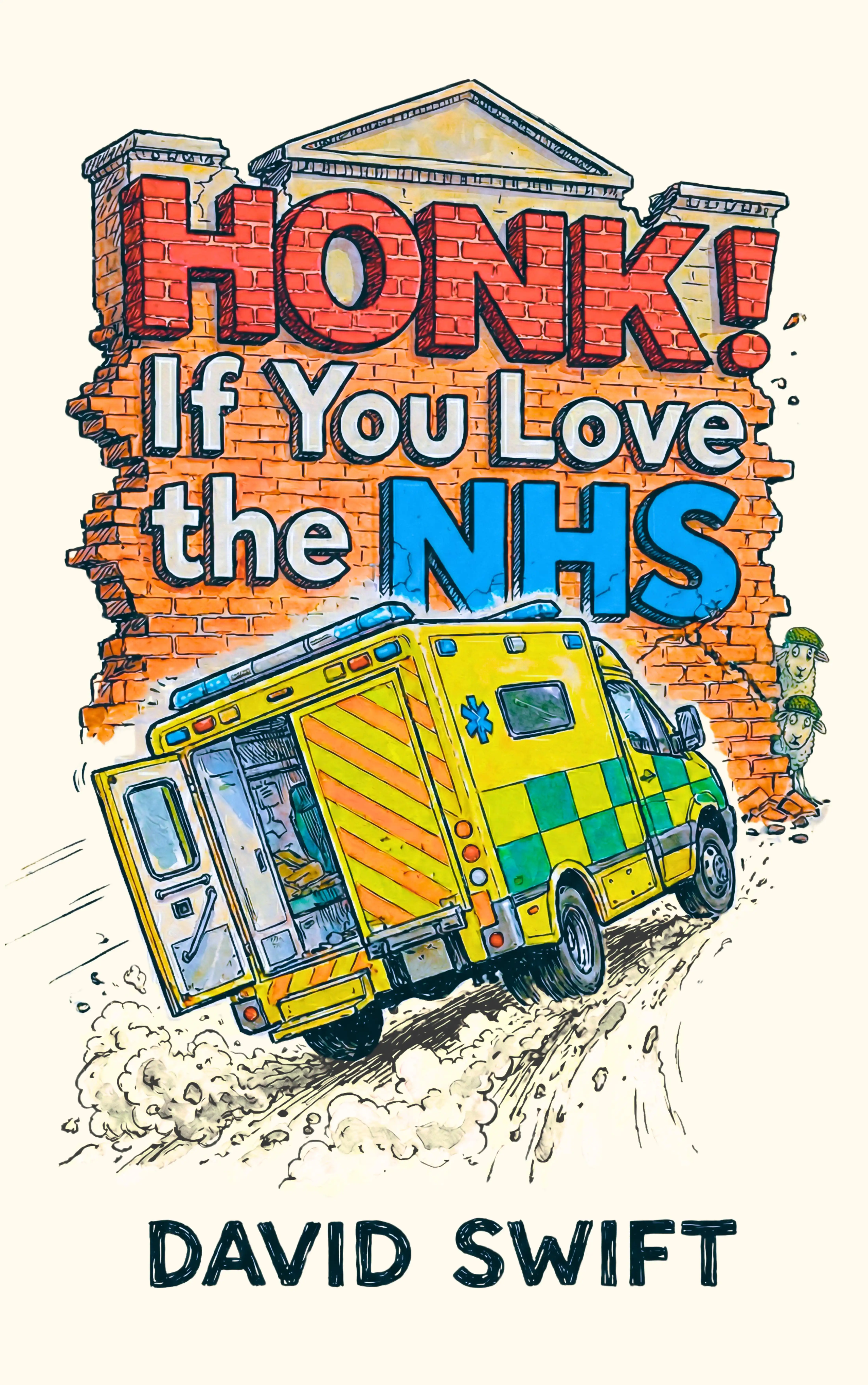 Illustration of a yellow and green ambulance speeding on a dirt road with bold text 'HONK! If You Love the NHS' on a brick wall background and author name David Swift below.
